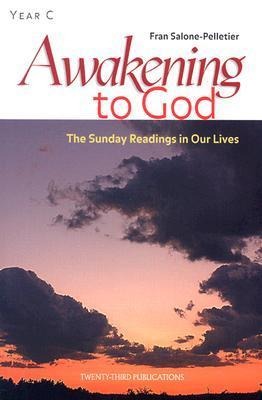 Awakening to God: The Sunday Readings in Our Lives: Year C