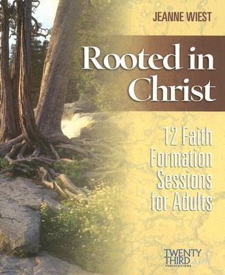 Rooted in Christ: 12 Faith Formation Sessions for Adults