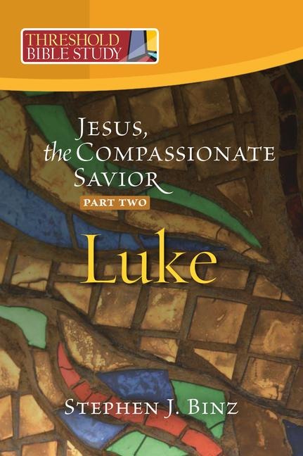 Jesus, the Compassionate Savior: Part Two Luke 12-24