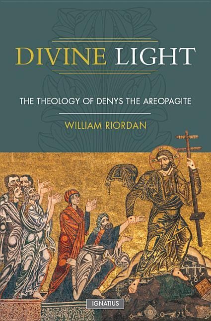Divine Light: The Theology of Denys the Areopagite