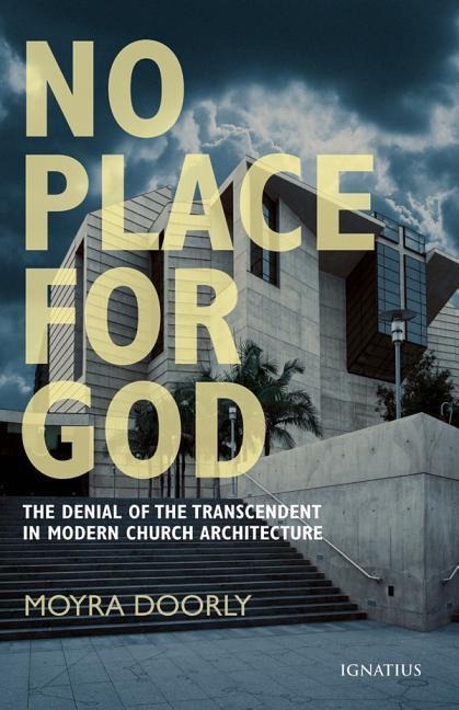 No Place for God: The Denial of the Transcendent in Modern Church Architecture
