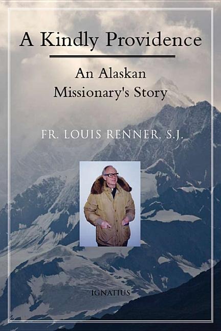 A Kindly Providence: An Alaskan Missionarys Story 1926-2006