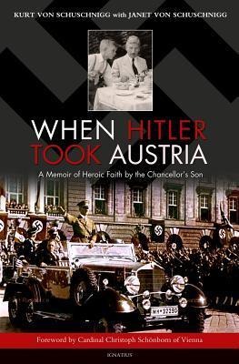 When Hitler Took Austria: A Memoir of Heroic Faith by the Chancellor's Son