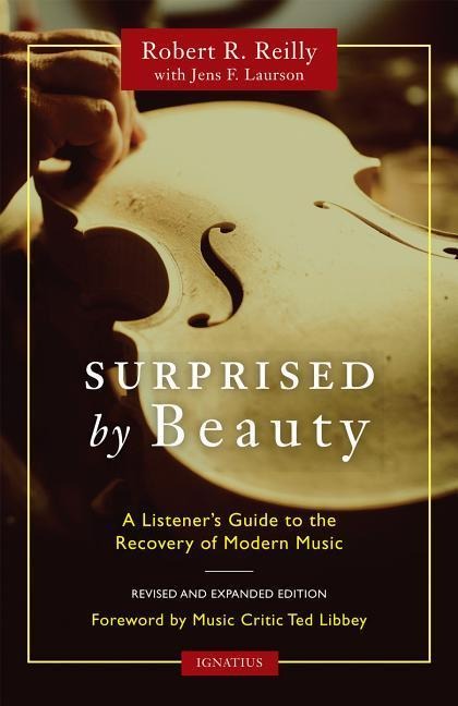 Surprised by Beauty: A Listeners Guide to the Recovery of Modern Music