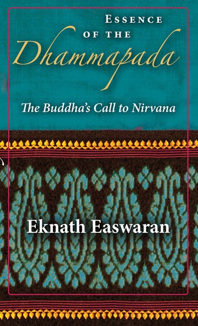 Essence of the Dhammapada: The Buddhas Call to Nirvana