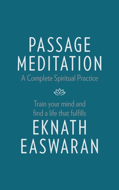 Passage Meditation - A Complete Spiritual Practice: Train Your Mind and Find a Life that Fulfills
