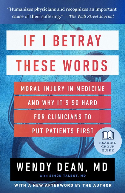 If I Betray These Words: Moral Injury in Medicine and Why Its So Hard for Clinicians to Put Patients First