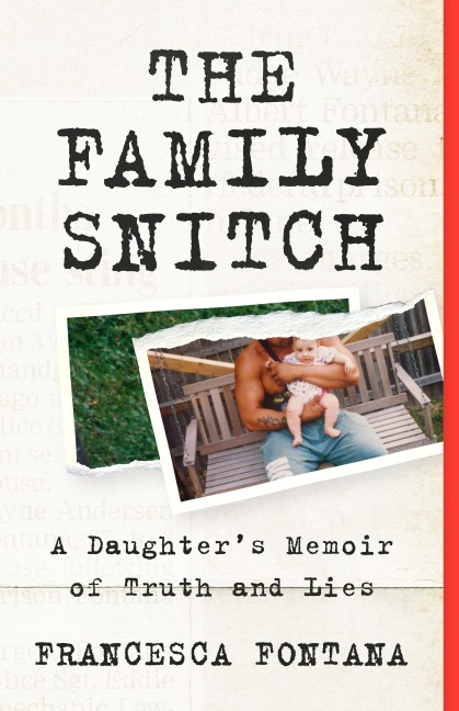 The Family Snitch: A Daughters Memoir of Truth and Lies