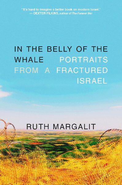 In the Belly of the Whale: Portraits from a Fractured Israel