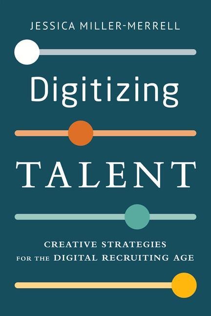 Digitizing Talent: Creative Strategies for the Digital Recruiting Age