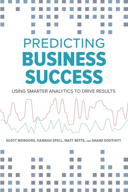 Predicting Business Success: Using Smarter Analytics to Drive Results