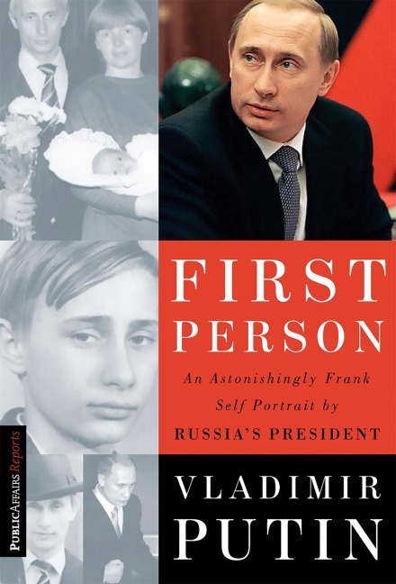 First Person: An Astonishingly Frank Self-Portrait by Russias President Vladimir Putin