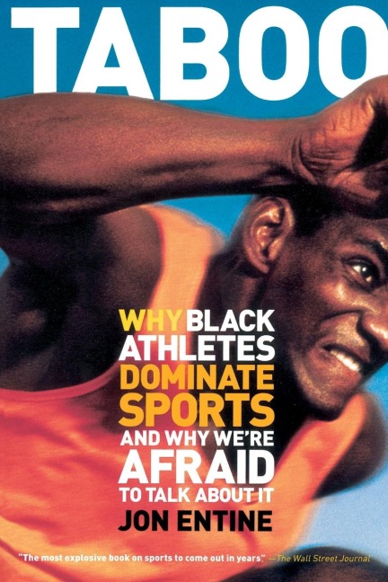 Taboo: Why Black Athletes Dominate Sports and Why Were Afraid to Talk about It
