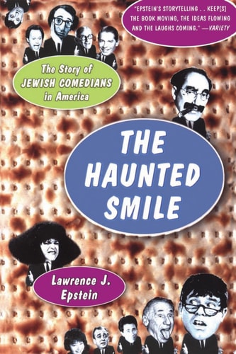 The Haunted Smile The Story Of Jewish Comedians In America