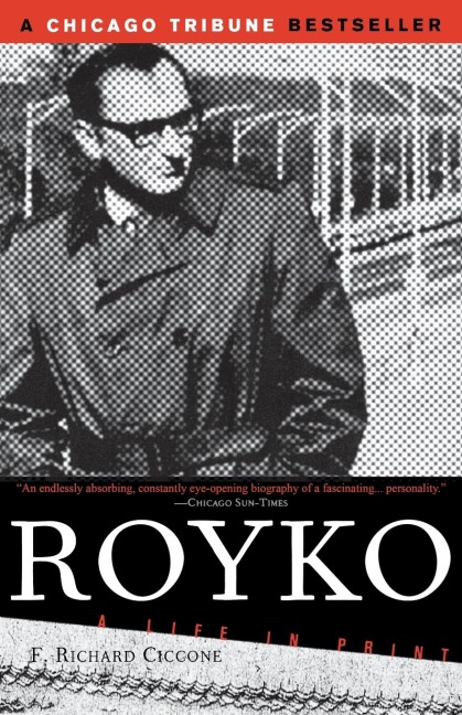 Royko: A Life in Print