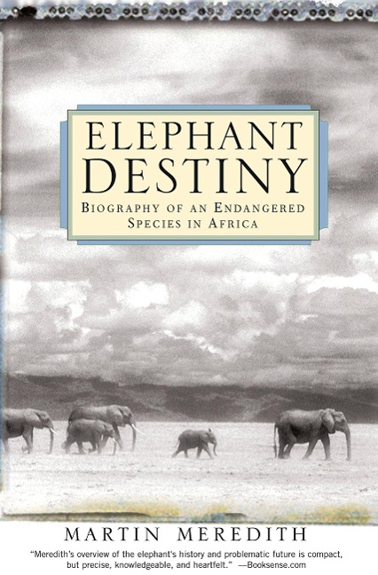 Elephant Destiny: Biography of an Endangered Species in Africa