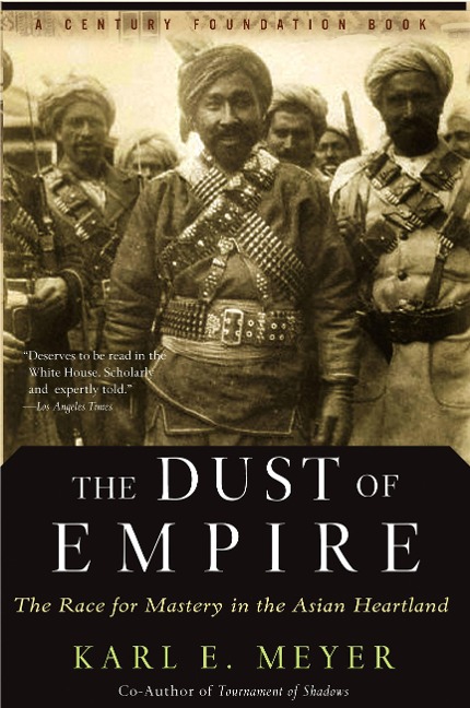 The Dust of Empire: The Race for Mastery in the Asian Heartland
