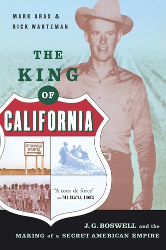 The King Of California J.G. Boswell and the Making of A Secret American Empire