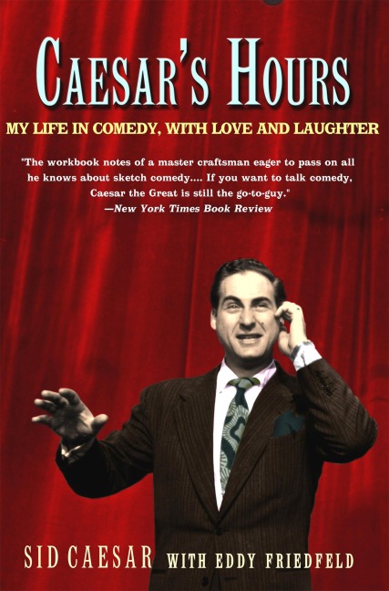 Caesars Hours: My Life in Comedy, with Love and Laughter