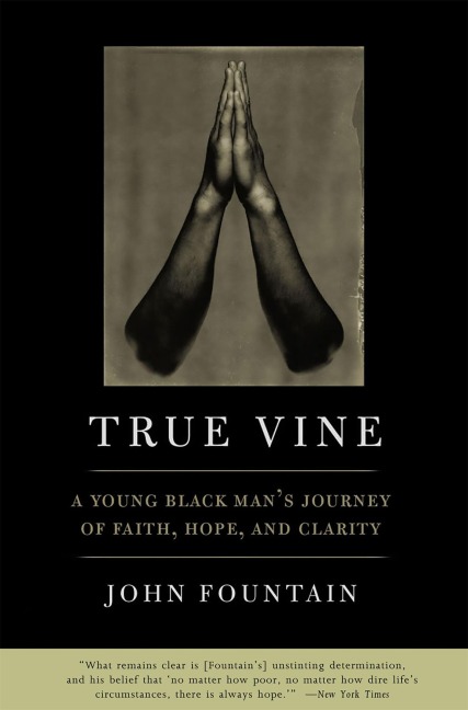 True Vine: A Young Black Mans Journey of Faith, Hope and Clarity