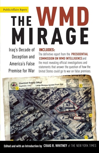 The WMD Mirage Iraq's Decade of Deception and America's False Premise for War