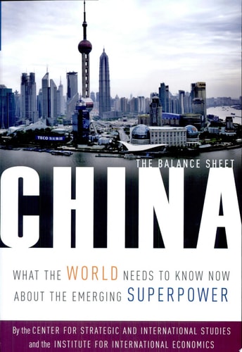 China: The Balance Sheet What the World Needs to Know About the Emerging Superpower