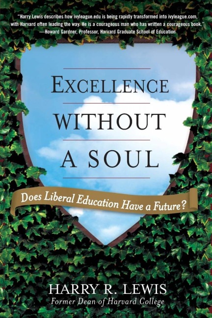 Excellence Without a Soul: Does Liberal Education Have a Future?
