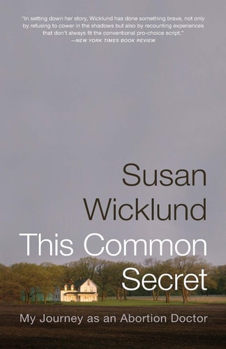 This Common Secret My Journey as an Abortion Doctor