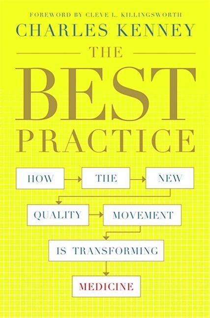 The Best Practice: How the New Quality Movement Is Transforming Medicine