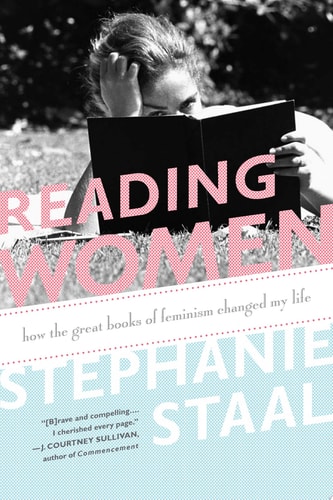 Reading Women How the Great Books of Feminism Changed My Life