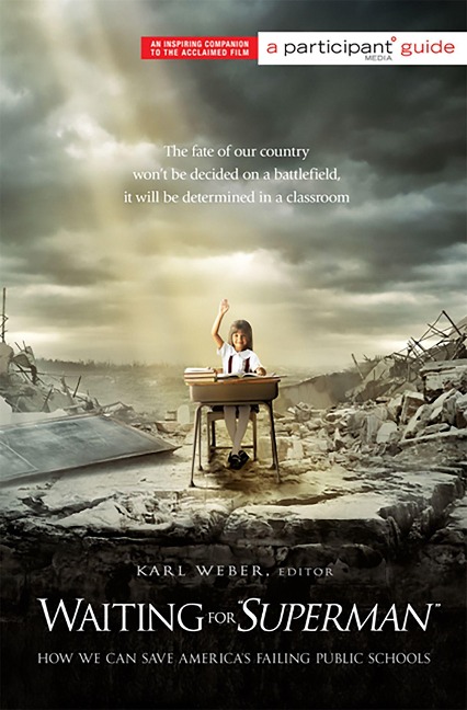 Waiting for Superman: How We Can Save Americas Failing Public Schools