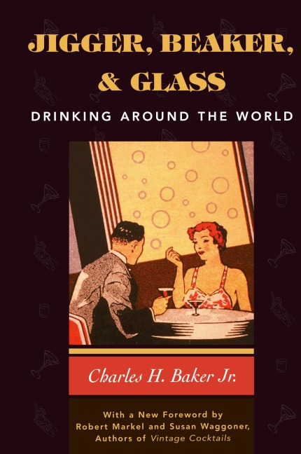 Jigger, Beaker, and Glass: Drinking Around the World