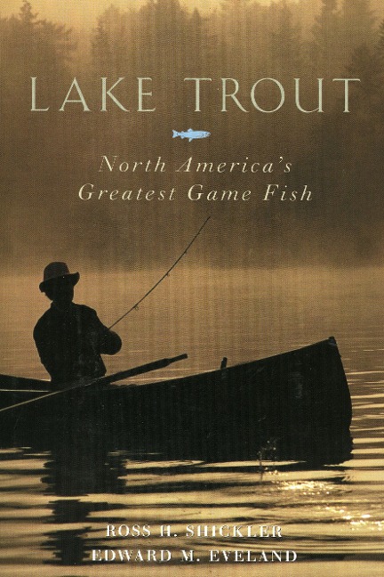 Lake Trout: North Americas Greatest Game Fish