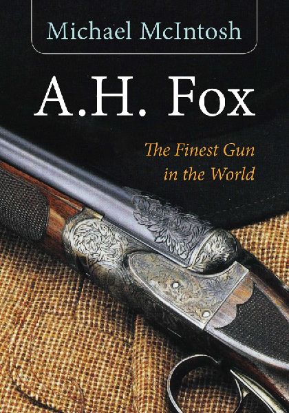 A.H. Fox: The Finest Gun in the World