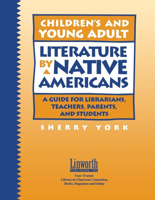 Childrens and Young Adult Literature by Native Americans: A Guide for Librarians, Teachers, Parents, and Students
