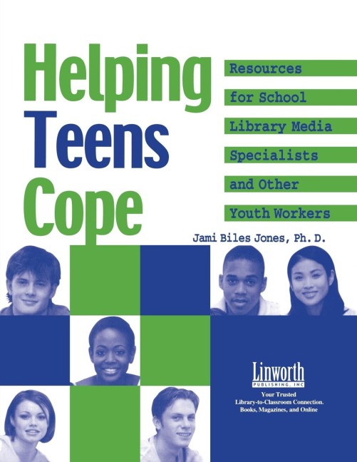 Helping Teens Cope: Resources for the School Library Media Specialist and Other Youth Workers