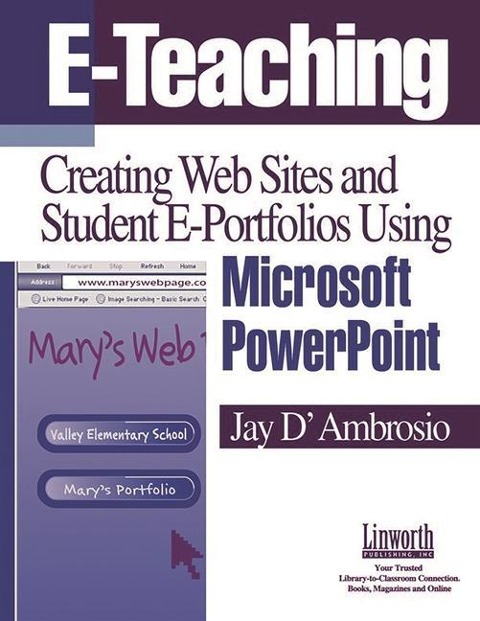 E-Teaching: Creating Web Sites and Student Web Portfolios Using Microsoft PowerPointâ"[