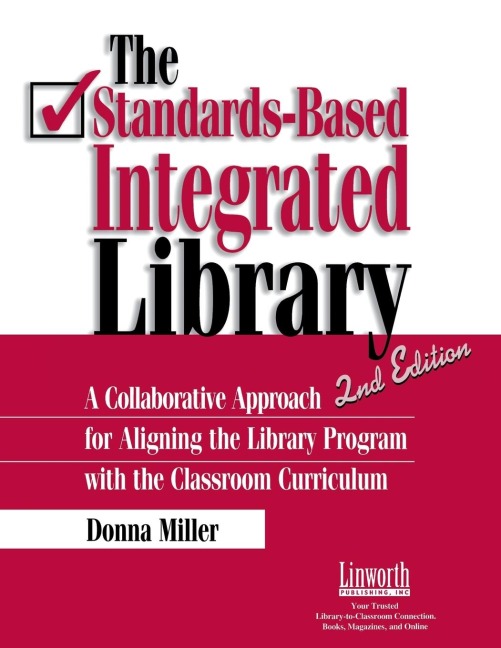 The Standards-Based Integrated Library: A Collaborative Approach for Aligning the Library Program with the Classroom Curriculum