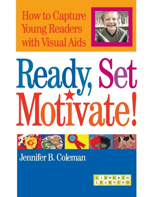 Ready, Set, Motivate!: How to Capture Young Readers with Visual Aides