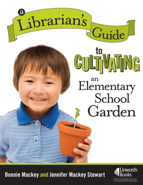 A Librarians Guide to Cultivating an Elementary School Garden