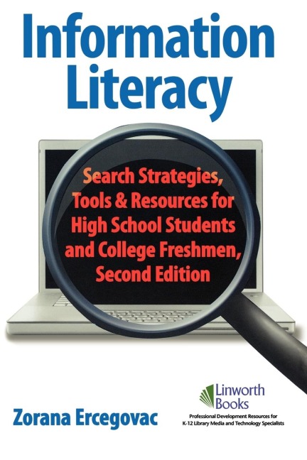 Information Literacy: Search Strategies, Tools & Resources for High School Students and College Freshman