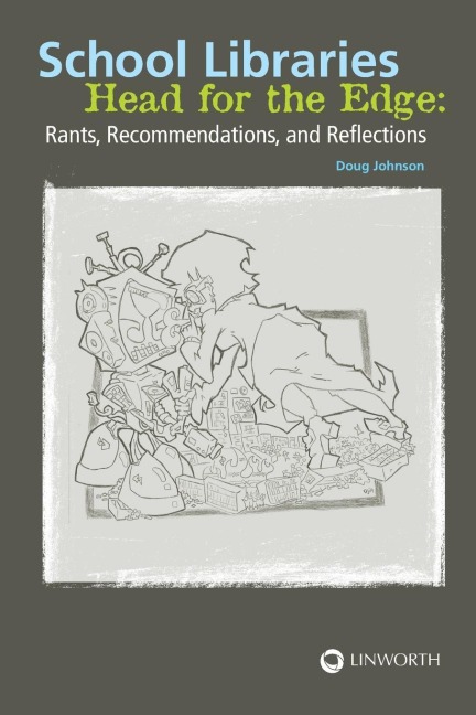 School Libraries Head for the Edge: Rants, Recommendations, and Reflections