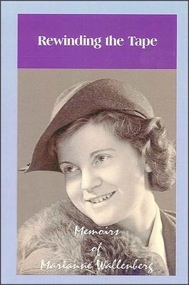 Rewinding the Tape: Memoirs of Marianne Wallenberg