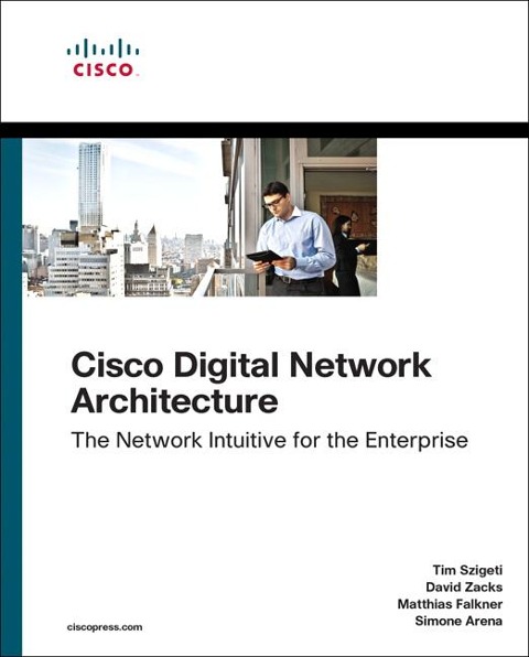Cisco Digital Network Architecture: Intent-Based Networking for the Enterprise