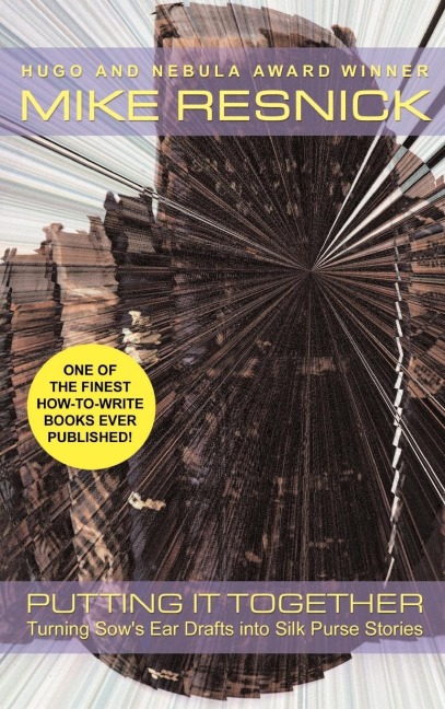 Putting It Together: Turning Sows Ear Drafts Into Silk Purse Stories