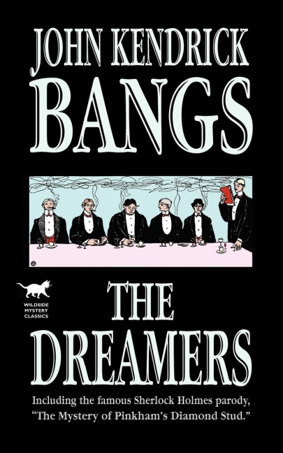 The Dreamers: Being a More or Less Faithful Account of the Literary Exercises of the First Regular Meeting of That Organization