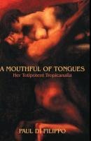 A Mouthful of Tongues: Her Totipotent Tropicanalia