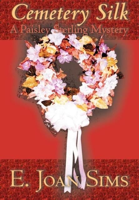 Cemetery Silk: A Paisley Sterling Mystery