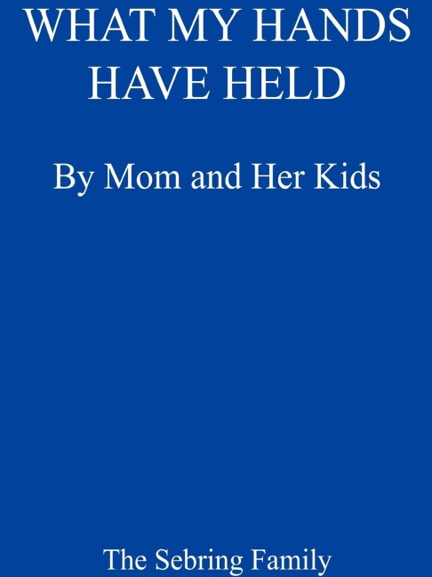 What My Hands Have Held: My Mom and Her Kids