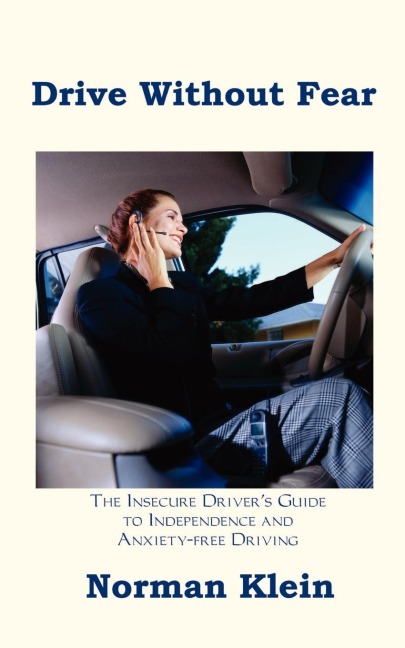 Drive Without Fear: The Insecure Drivers Guide to Independence